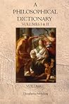 A Philosophical Dictionary: Volumes I & II
