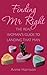 Finding Mr Right: The Real Women's Guide to Landing That Man