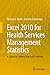 Excel 2010 for Health Services Management Statistics: A Guide to Solving Practical Problems