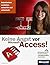 Keine Angst vor Microsoft Access! - für Access 2007 bis 2013