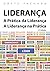 Liderança - A Prática da Liderança. A Liderança na Prática