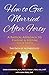 How to Get Married After Forty: A Radical Approach to Finding and Keeping Your Mate