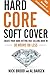 Hard Core Soft Cover: Create Your Hard-Hitting Fast-Selling Book in 30 Hours or Less