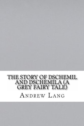 Grey Fairy Book: The Story of Dschemil and Dschemila