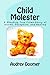 Child Molester: A Shocking True Crime Story of Incest, Deception, and Healing (Recognizing Evil)