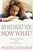 So He Hurt You, Now What?: Messages of Hope for a Hurting Sister