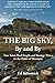 The Big Sky, By and By: True Tales, Real People and Strange Times in the Heart of Montana