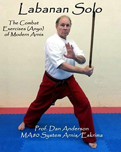 Labanan Solo: The Combat Exercises (Anyo) of Modern Arnis