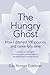 The Hungry Ghost: How I ditched 100 pounds and came fully alive