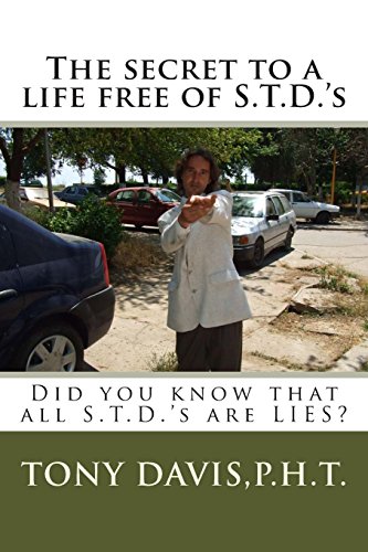 The secret to a life free of S.T.D.'s: Did you know that all S.T.D.'s are LIES? (Paperback)