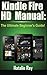 Kindle Fire HD Manual: The ...