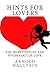 Hints for Lovers: The Secret Nature and Psychology of Love.