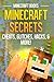 Minecraft Secrets: Cheats, Glitches, Hacks, & More!