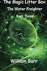 The Magic Litter Box: Book Three - The Water Freighter