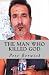 The Man Who Killed God
