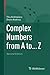 Complex Numbers from A to ... Z by Titu Andreescu