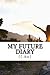 My Future Diary: (I Am) (My Words Along My Way)