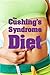 The Cushing's Syndrome Diet