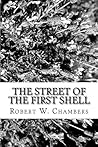 The Street of the First Shell by Robert W. Chambers