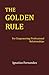 The Golden Rule: For Empowering Professional Relationships