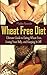 Wheat Free Diet: Ultimate G...