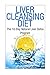 Liver Cleansing Diet: The 10-Day Natural Liver Detox Program