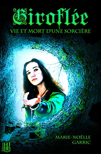 Giroflée: Vie et mort d'une sorcière (French Edition)