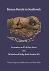 Roman Burials in Southwark: Excavations at 52–56 Lant Street and 56 Southwark Bridge Road, London SE1 (Pre-Construct Archaeology Monograph)