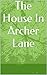 The House In Archer Lane