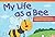 My Life as a Bee