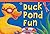 Duck Pond Fun