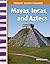 Mayas, Incas, and Aztecs