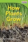 How Plants Grow by Dona Herweck Rice