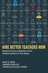 Hire Better Teachers Now: Using the Science of Selection to Find the Best Teachers for Your School (HEL Impact Series) Hire Better Teachers Now: Using the Science of Selection to Find the Best Teachers for Your School (HEL Impact Series)