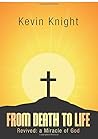 From Death to Life: Revived: A Miracle of God