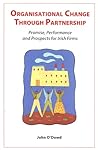 Organisational Change Through Partnership: Promise, Performance and Prospects for Irish Firms
