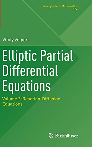 Elliptic Partial Differential Equations: Volume 2: Reaction-Diffusion Equations (Monographs in Mathematics, 104)