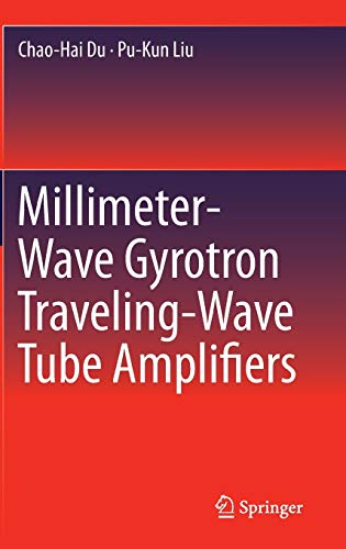 Millimeter-Wave Gyrotron Traveling-Wave Tube Amplifiers (Hardcover)