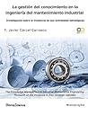 La gestión del conocimiento en la ingeniería del mantenimiento industrial: Investigación sobre la incidencia en sus actividades estratégicas (Gestión ... mantenimiento industrial) (Spanish Edition)