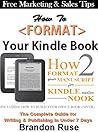 How To Format Your Kindle Book Today: Write, Publish, & Market Your Ebook Today