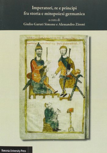 Imperatori re e principi fra storia e mitopoiesi germanica (Paperback)