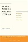 Tragic Realism and the Utopian: An Integrated Approach to Understanding Political Ethics (Political Theory and Contemporary Philosophy)