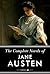 The Complete Novels of Jane Austen: Pride and Prejudice, Sense and Sensibility and Others