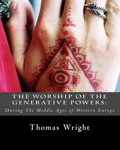 The Worship of The Generative Powers:: During The Middle Ages of Western Europe (Paperback)