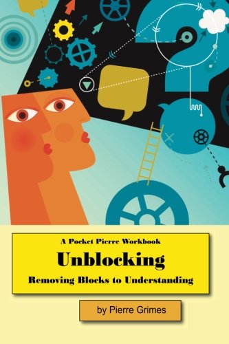 Unblocking: Removing Blocks to Understanding (Paperback)