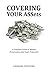 Covering Your Assets: A Complete Guide to Wealth Preservation and Asset Protection