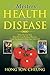 The Mystery of Health and Disease: Why We Get Sick, How We Can Reduce Illnesses Lastly, Be Aware; It May Save Your Life