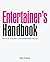 Entertainer's Handbook: How to Be a Success in the Entertainment Industry