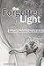 The Forgotten Light: Essays...
