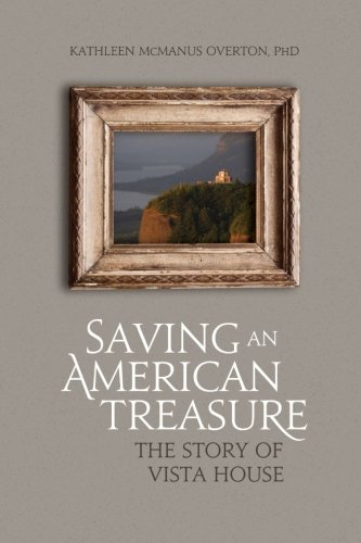 Saving An American Treasure: The Story of Vista House (Paperback)